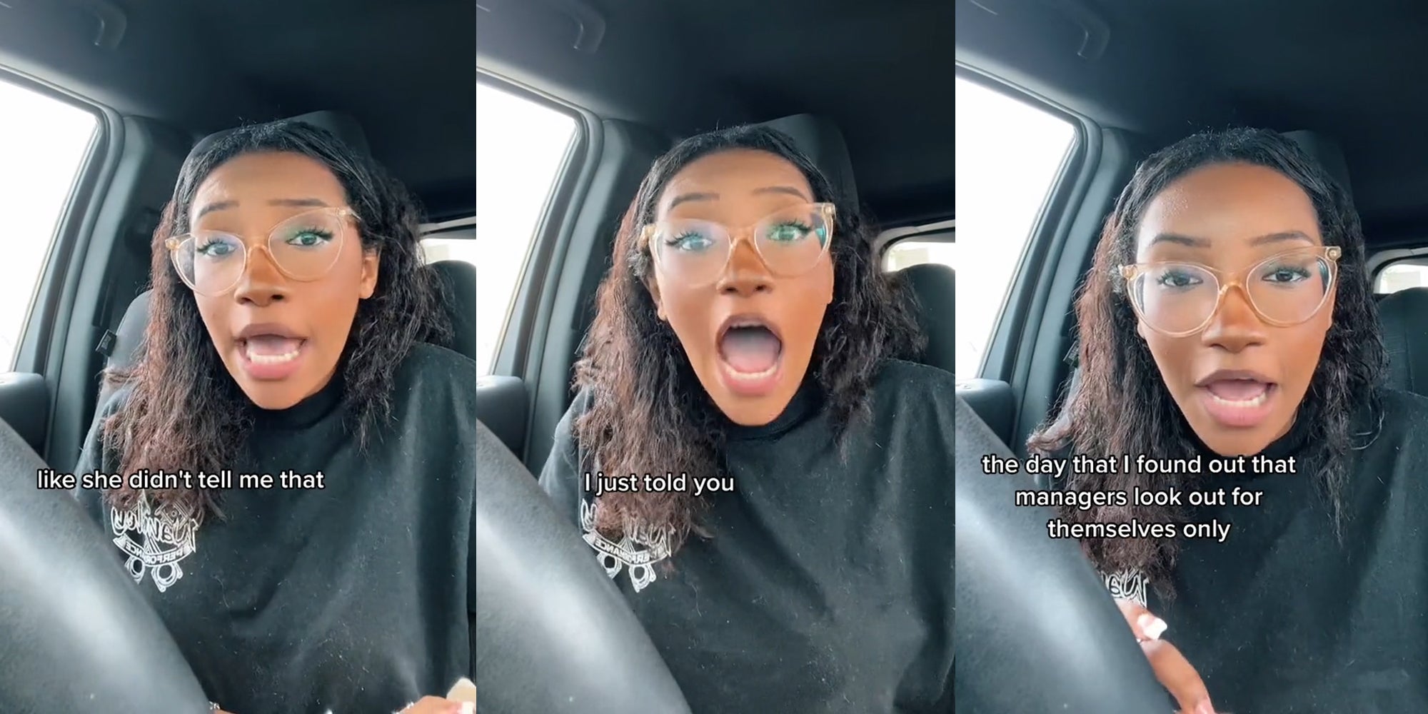 server speaking in car caption "like she didn't tell me that" (l) server speaking in car caption "I just told you" (c) server speaking in car caption "the day I found out that managers look out for themselves only" (r)