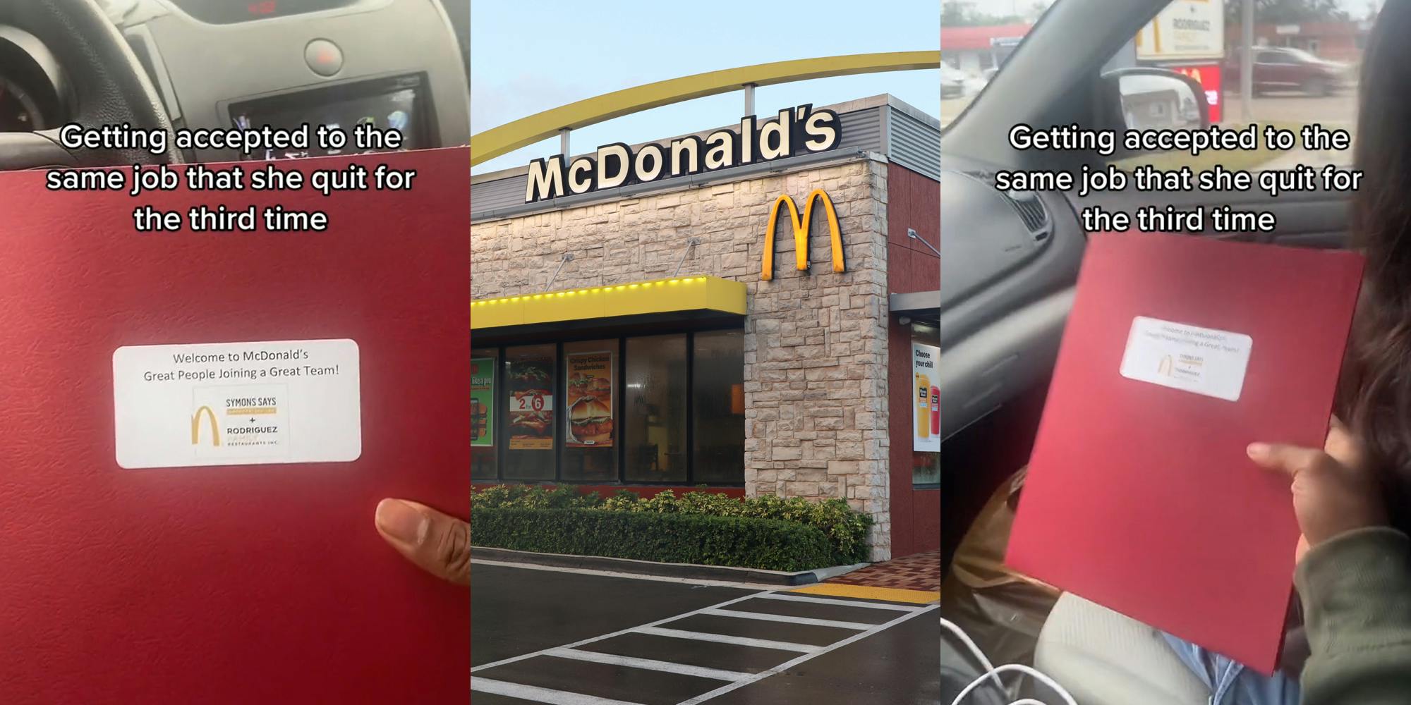 person holding McDonald's folder in car caption "Getting accepted to the same job she quit for the third time" (l) McDonald's signs on building (c) person holding McDonald's folder up to passenger in car caption "Getting accepted to the same job that she quit for the third time" (r)