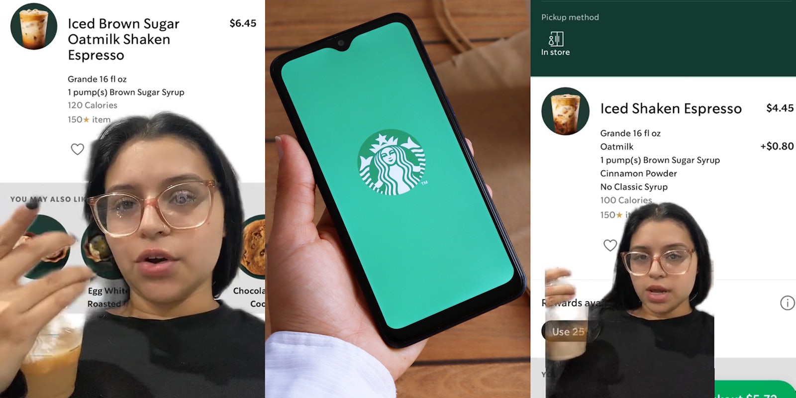 Woman greenscreen TikTok over Starbucks ordering on app 'Iced Brown Sugar Oatmilk Shaken Espresso' for $6.45 (l) hand holding phone with Starbucks app on screen in front of wooden background (c) woman greenscreen TikTok over Starbucks ordering in app 'Iced Shaken Espresso' for $4.45 (+$0.80) (r)