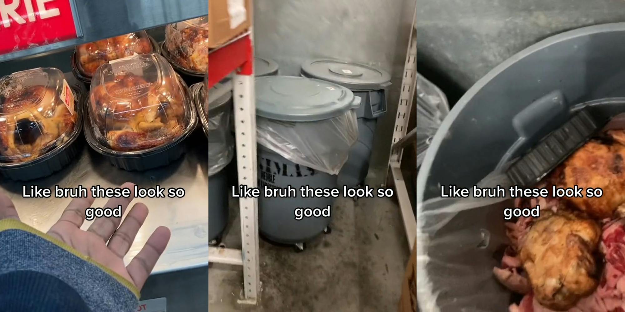 worker's hand out towards rotisserie chickens caption "Like bruh these look so good" (l) trash cans in corner with caption "Like bruh these look so good" (c) rotisserie chickens in trash caption "Like bruh these look so good" (r)
