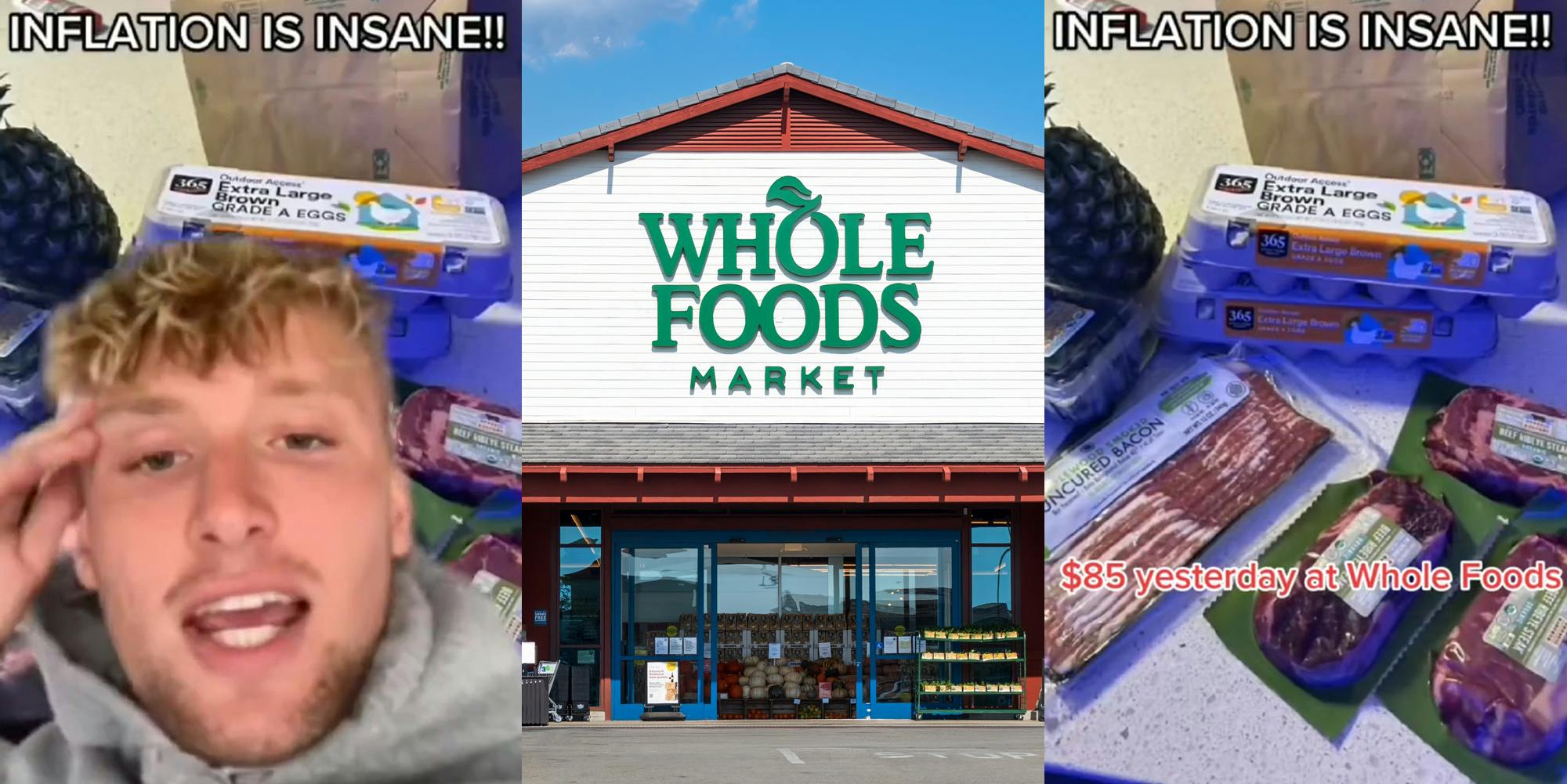 man greenscreen TikTok over image of groceries from Whole Foods with caption "INFLATION IS INSANE!!" (l) Whole Foods Market building with sign (c) image of groceries from Whole Foods with caption "INFLATION IS INSANE!!" "$85 yesterday at Whole Foods" (r)