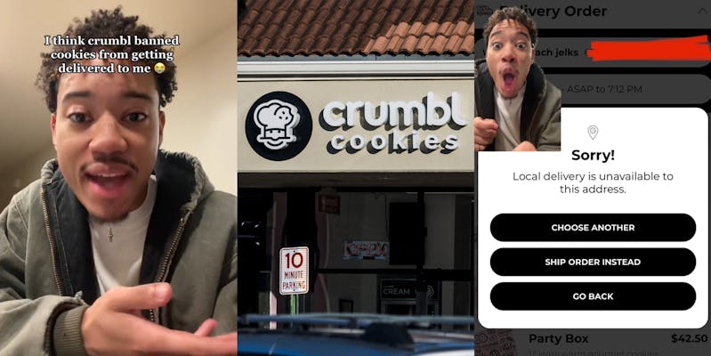 man speaking with caption "I think crumbl banned cookies from getting delivered to me" (l) Crumbl Cookies sign on building (c) man greenscreen TikTok over Crumbl Cookies ordering "Sorry! Local delivery is unavailable to this address." (r)