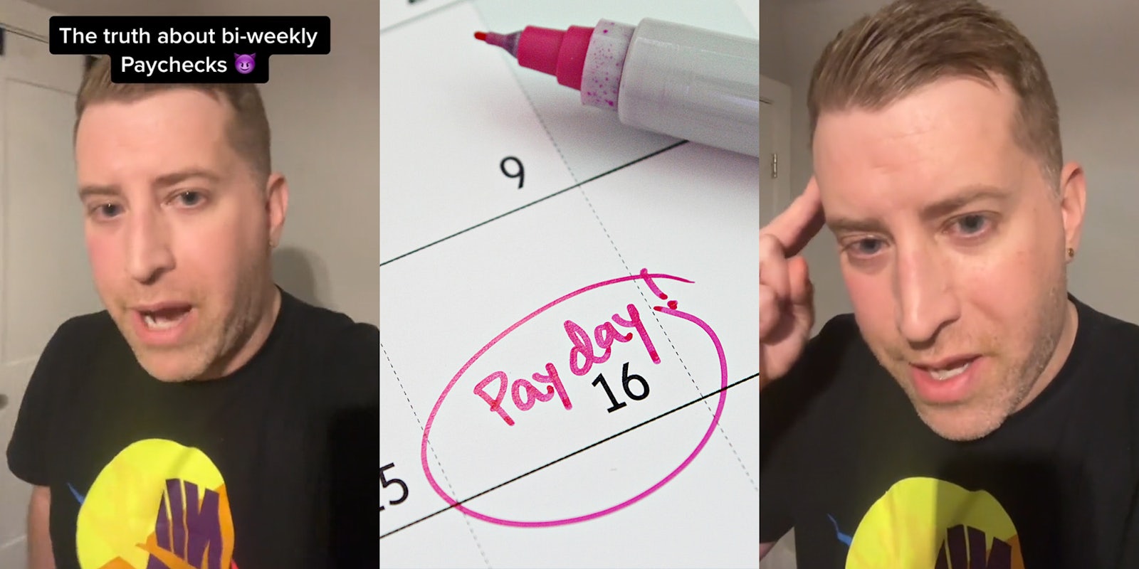 man speaking with caption 'The truth about bi-weekly Paychecks' (l) 16 on calendar circled in red ink with handwritten reminder 'Payday!' and marker sitting above (c) man speaking with fingers on head (r)