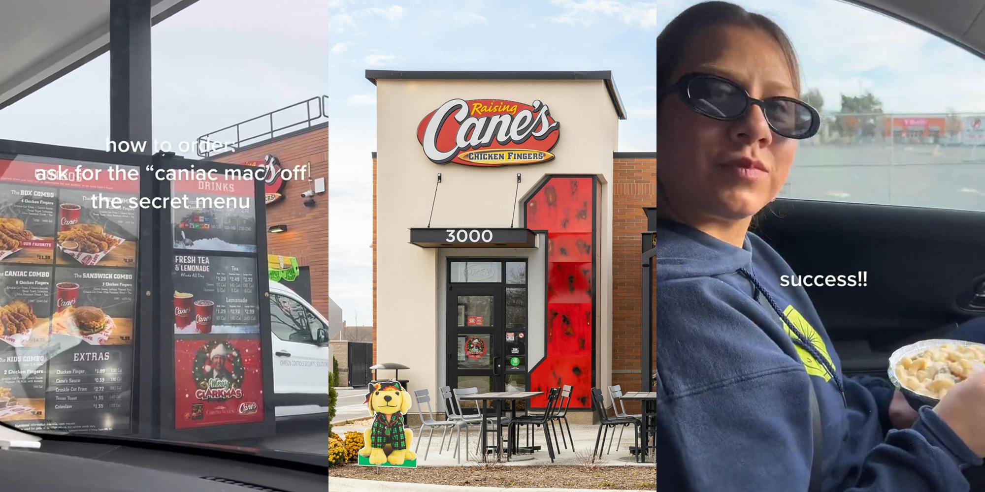 Canes drive thru menu with caption "how to order ask for the "caniac mac" off the secret menu" (l) Cane's sign on building (c) woman eating mac and cheese in car with caption "success!!" (r)