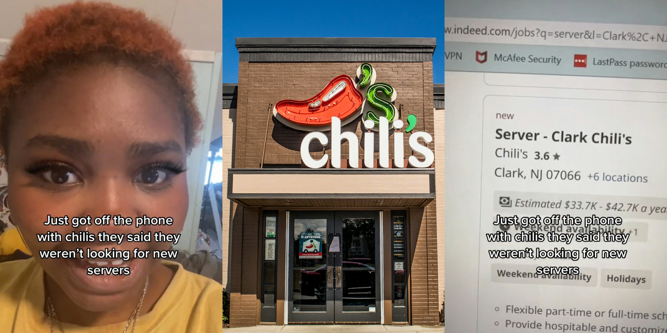 woman with caption 'Just got off the phone with chilis they said they weren't looking for new servers' (l) Chili's restaurant front with sign (c) computer screen with indeed job search showing 'Server - Clark Chili's' with caption 'Just got off the phone with chilis they said they weren't looking for new servers' (r)
