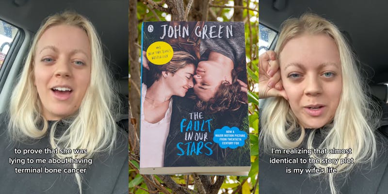 woman speaking in car with caption "to prove that she was lying about having terminal bone cancer" (l) John Green the Fault In Our Stars book in front of greenery (c) woman speaking in car with caption "I'm realizing that almost identical to the story plot of my wife's life" (r)