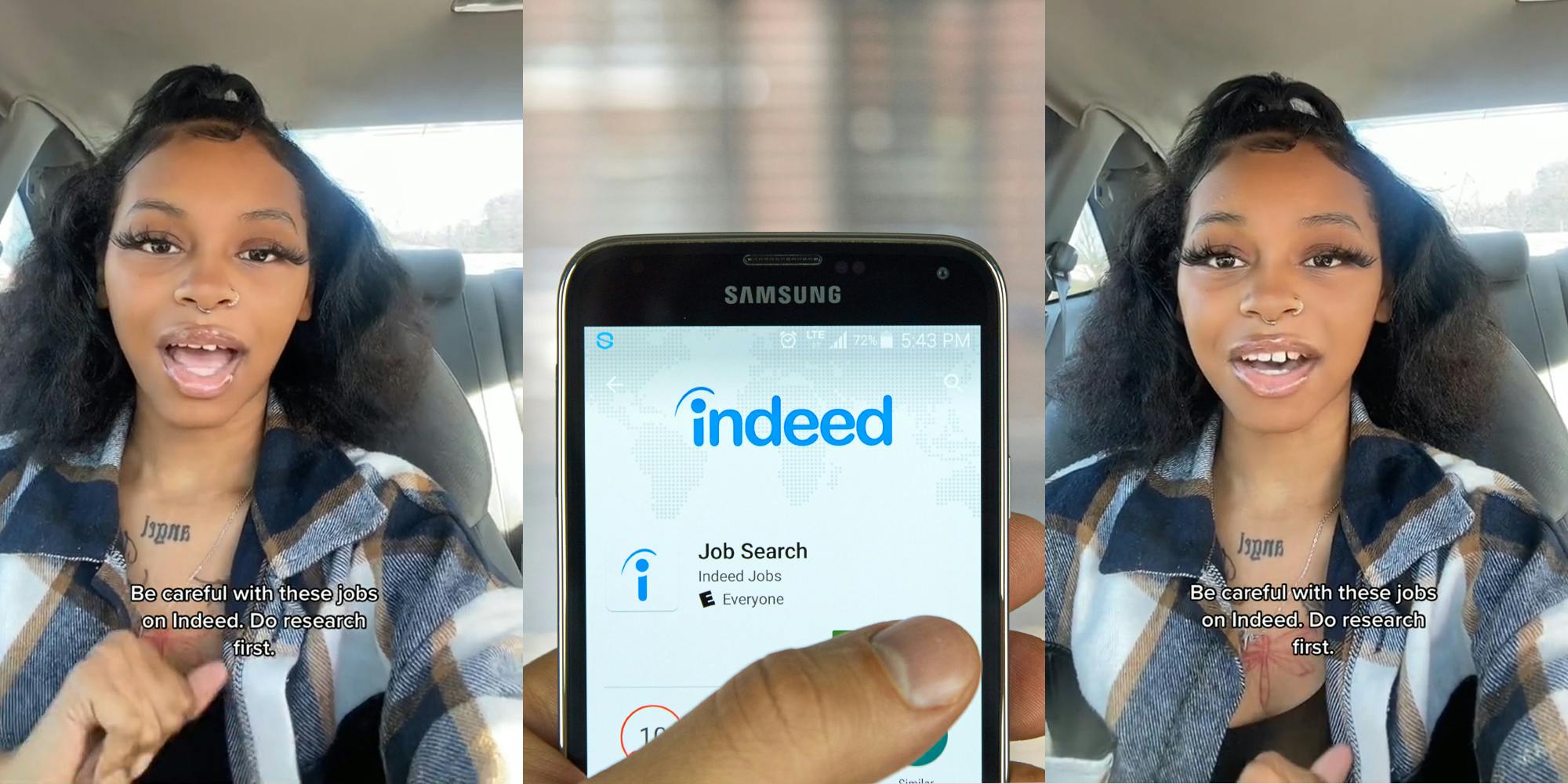 woman speaking in car with caption "Be careful with these jobs on Indeed. Do research first." (l) woman holding phone with Indeed on screen in front of blurred background (c) woman speaking in car with caption "Be careful with these jobs on Indeed. Do research first."