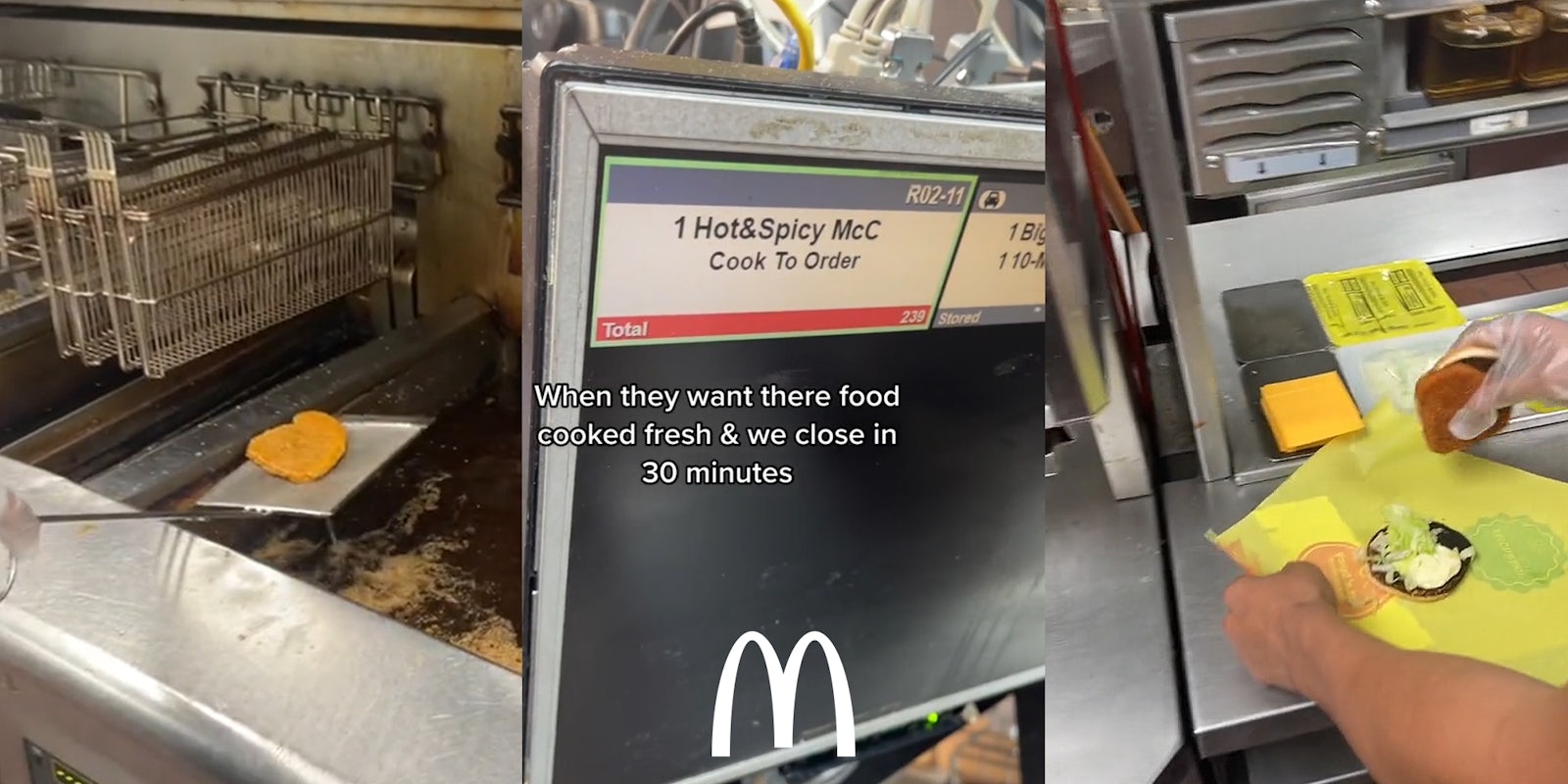 McDonald's worker taking spicy McChicken patty out of fryer (l) McDonald's order screen with order '1 Hot&Spicy McC Cook To Order' with caption 'When they want there food cooked fresh & we close in 30 minutes' with McDonald's 'm' logo at bottom (c) McDonald's employee assembling Spicy McChicken (r)
