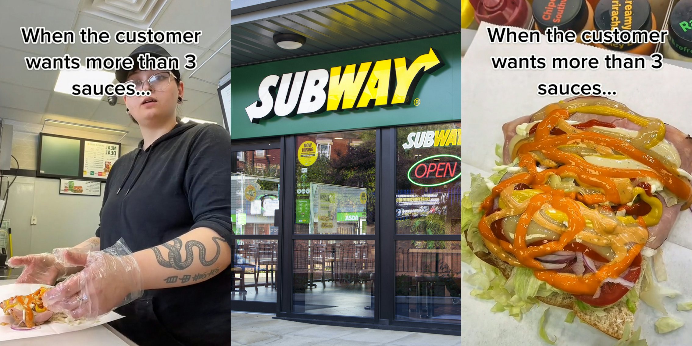 Subway employee making sandwich with caption 'When the customer wants more than 3 sauces' (l) Subway building with sign (c) Subway sandwich coated in sauce with caption 'When the customer wants more than 3 sauces' (r)