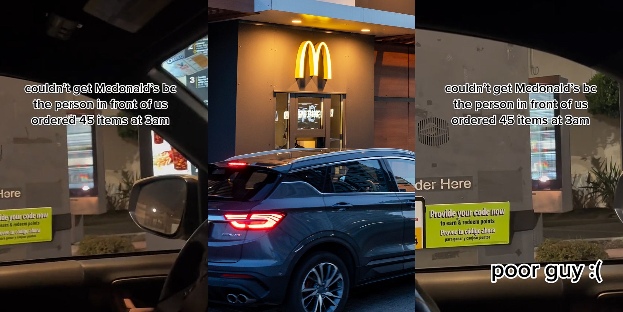 McDonald's drive thru at night with caption 'couldn't get McDonald's bc the person in front of us ordered 45 items at 3am' (l) car pulled up to McDonald's drive thru window (c) McDonald's drive thru at night with caption 'couldn't get McDonald's bc the person in front of us ordered 45 items at 3am' 'poor guy :( '(r)