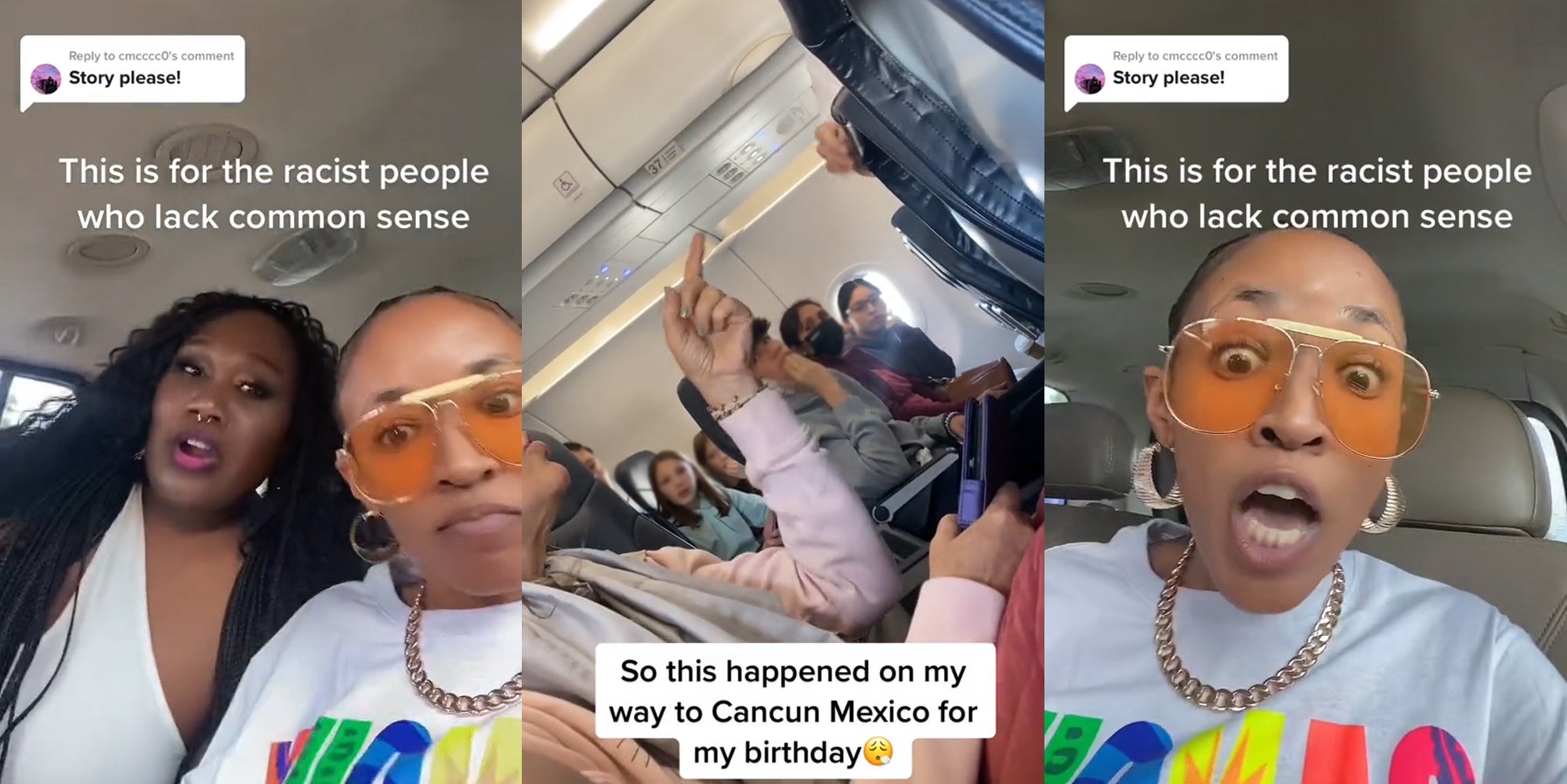 women speaking in car with caption "Story please! This is for the racist people who lack common sense" (l) woman speaking on plane with caption "So this happened on my way to Cancun Mexico for my birthday" (c) woman speaking in car with caption "Story please! This is for the racist people who lack common sense" (r)