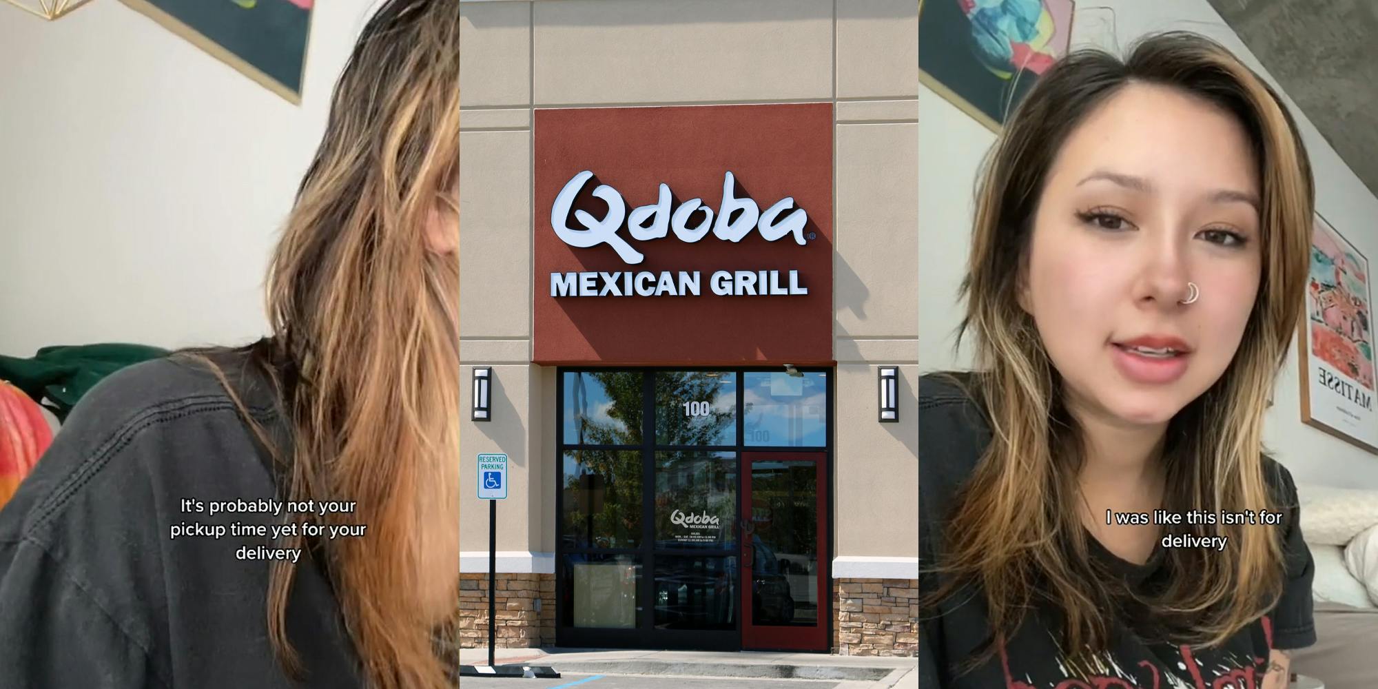 woman speaking caption "It's probably not your pickup time yet sorry for your delivery" (l) Qdoba sign on building above door (c) woman speaking caption "I was like this isn't for delivery" (r)