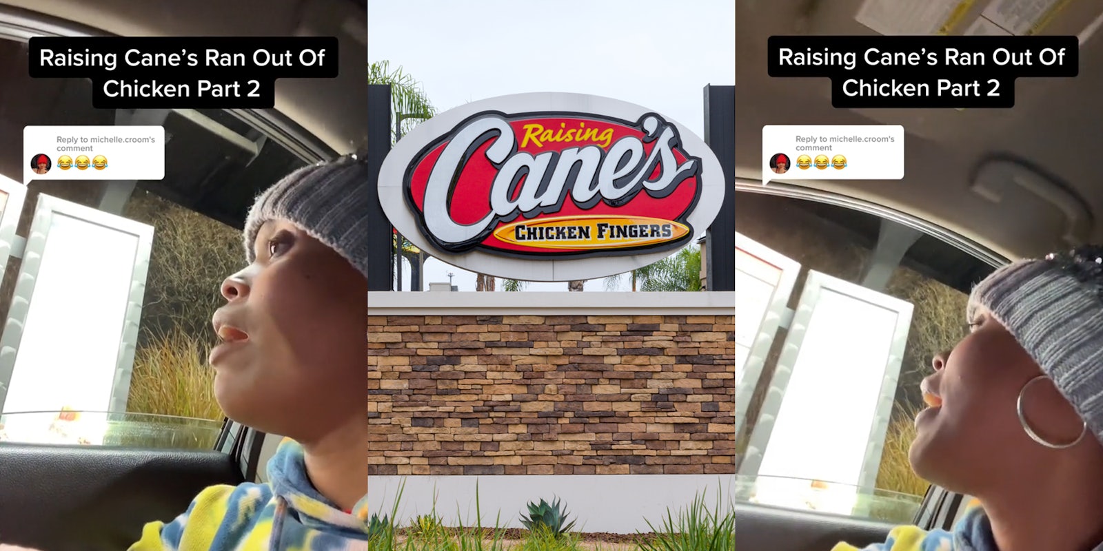 woman speaking at Raising Cane's drive thru caption 'Raising Cane's Ran Out Of Chicken Part 2' (l) Raising Cane's Chicken Fingers sign outside (c) woman speaking at Raising Cane's drive thru caption 'Raising Cane's Ran Out Of Chicken Part 2' (r)