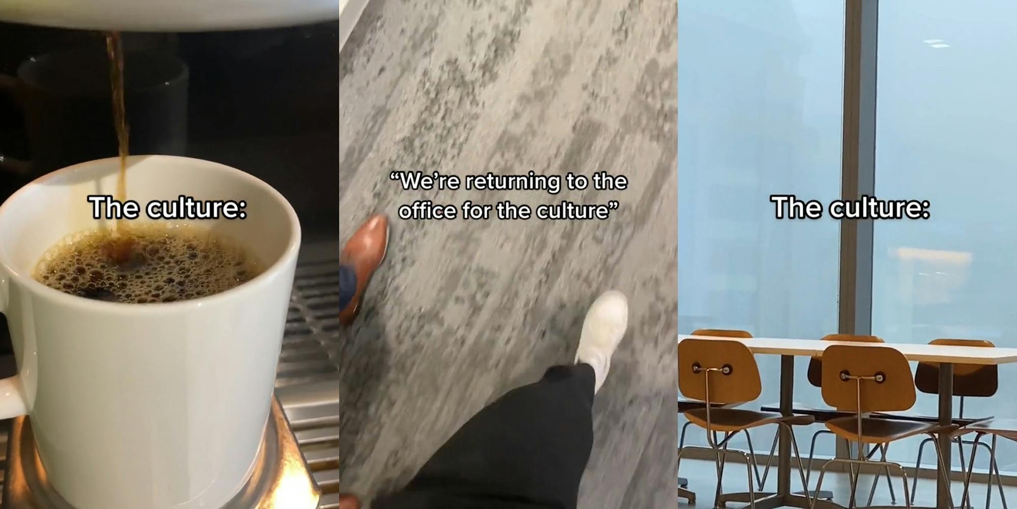 coffee machine pouring fresh coffee into mug with caption "The culture:" (l) people walking on carpet with caption ""We're returning to the office for the culture"" (c) window with empty chairs and table and caption "The culture:" (r)