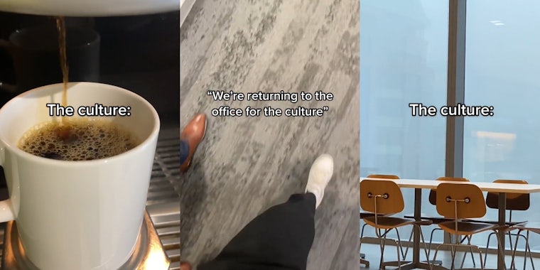 coffee machine pouring fresh coffee into mug with caption 'The culture:' (l) people walking on carpet with caption ''We're returning to the office for the culture'' (c) window with empty chairs and table and caption 'The culture:' (r)