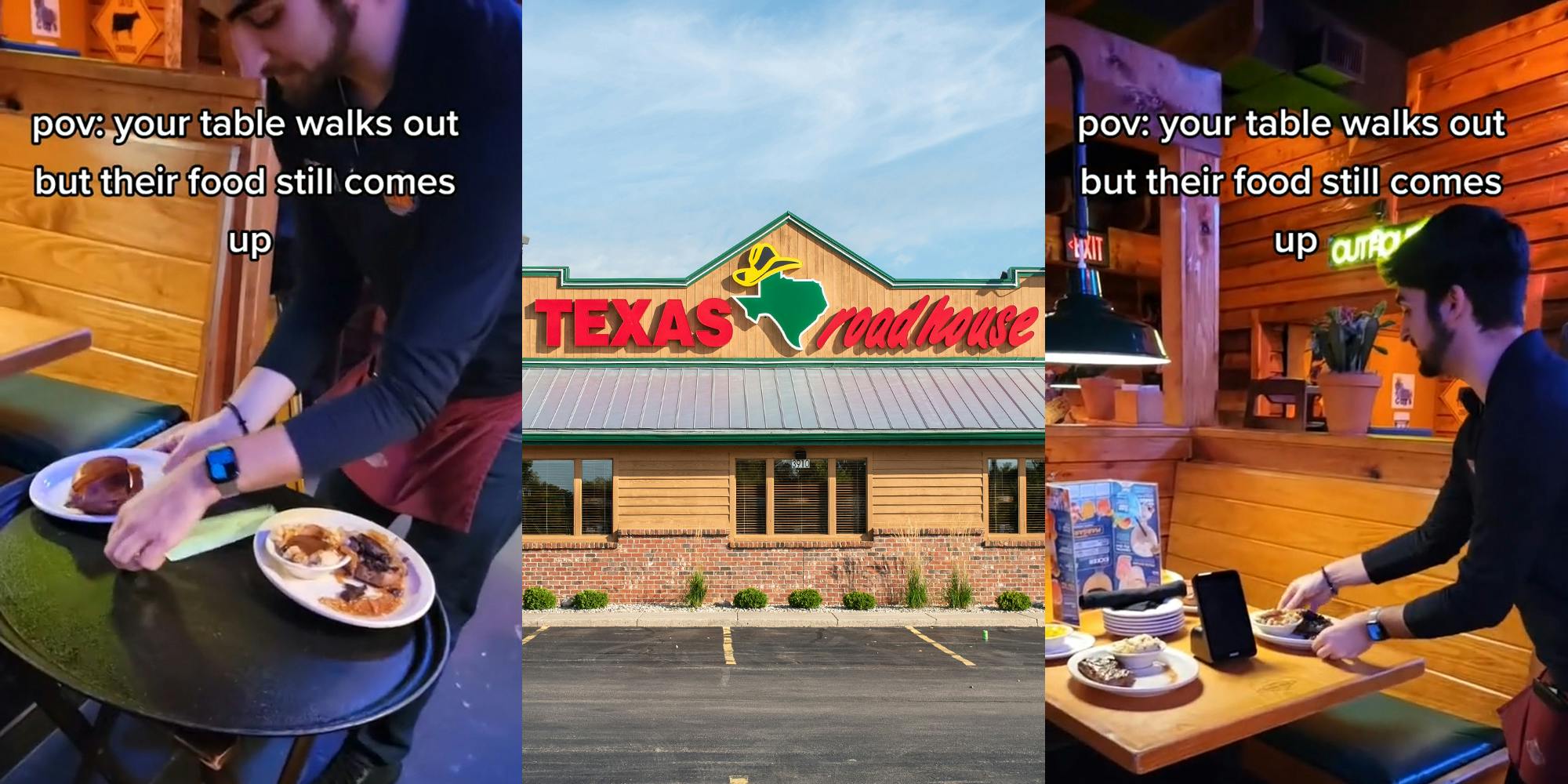 server grabbing plate of food next to table caption "pov: your table walks out but their food still comes up" (l) Texas Roadhouse building with sign and parking lot (c) server placing plate of food on table caption "pov: your table walks out but their food still comes up" (r)