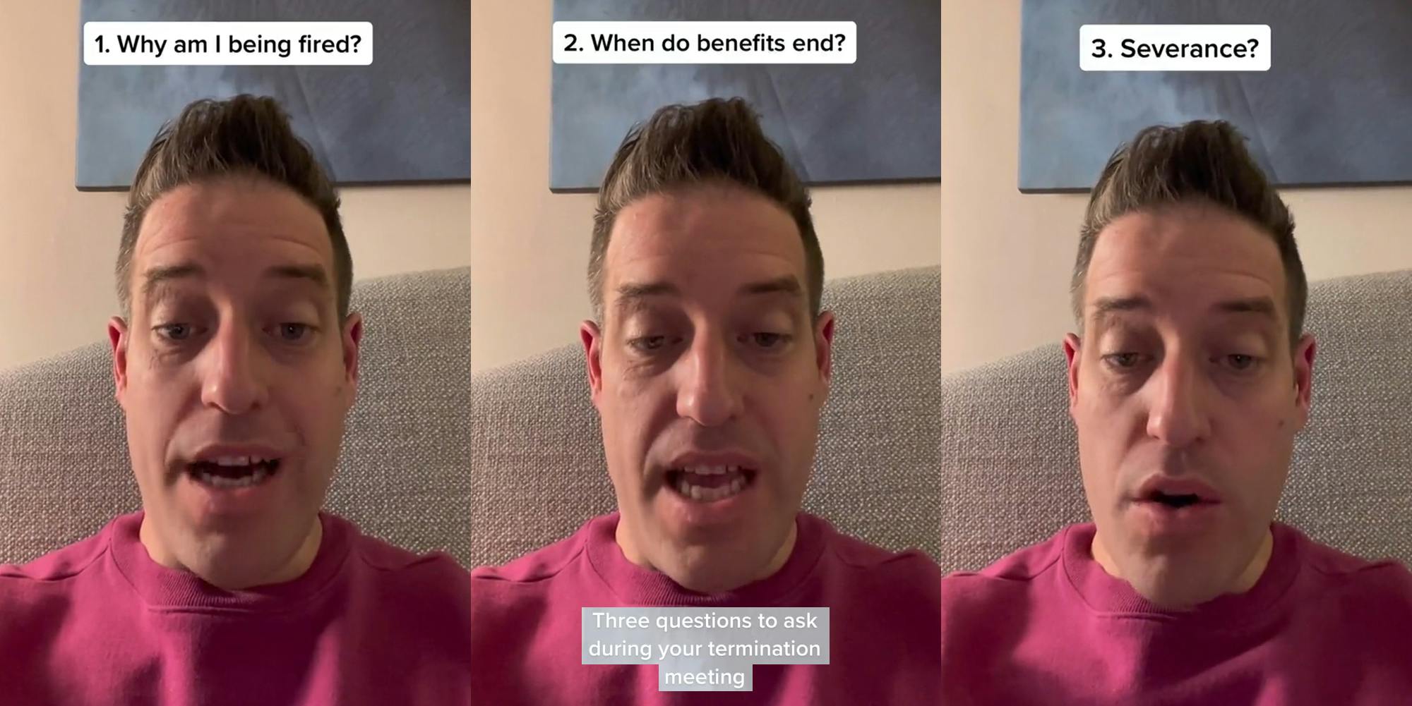 man speaking on couch with caption "1. Why am I being fired?" (l) man speaking on couch with captions "2. When do benefits end?" "Three questions to ask during your termination meeting" (c) man speaking on couch with caption "3. Severance?" (r)