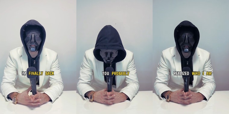 anonymous person speaking in mask with microphone in front of white walls with caption 'Im finally back' (l) anonymous person speaking in mask with microphone in front of white walls with caption 'You probably' (c) anonymous person speaking in mask with microphone in front of white walls with caption 'Realized who I am' (r)