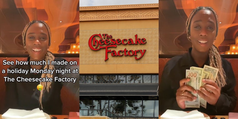 Cheesecake factory employe speaking in booth with caption 'See how much I made on a holiday Monday night at The Cheesecake Factory' (l) Cheesecake Factory sign on building (c) Cheesecake factory employe speaking in booth holding cash (r)