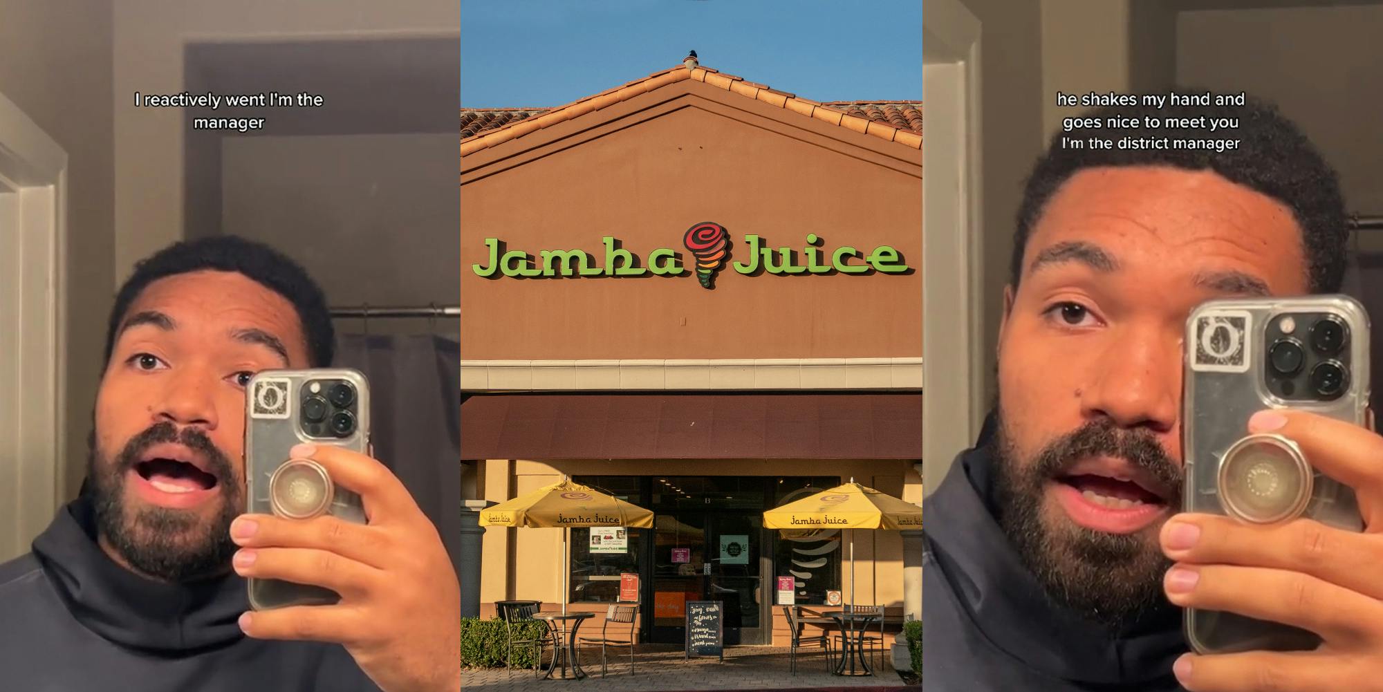 man speaking in mirror with caption "I reactively went I'm the manager" (l) Jamba Juice sign on building (c) man speaking in mirror with caption "he shakes my hand and goes nice to meet you I'm the district manager" (r)