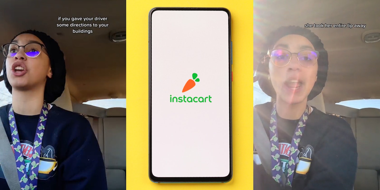 Instacart shopper speaking with caption 'if you gave your driver some directions to your buildings' (l) Instacart on phone screen on yellow background (c) Instacart shopper speaking with caption ' she took her entire tip away' (r)