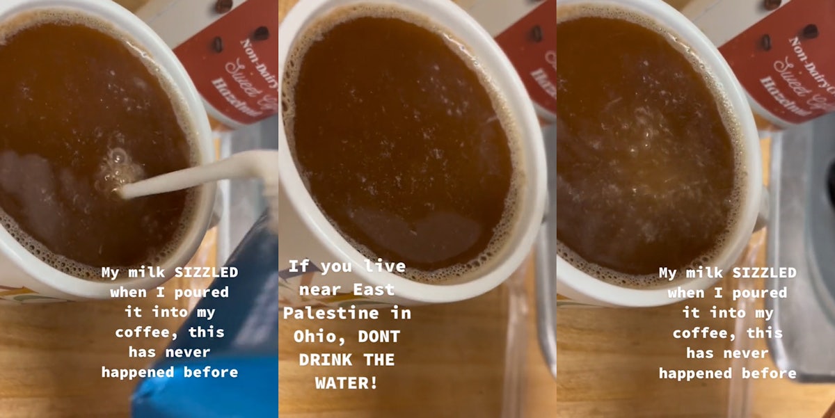 person pouring milk into coffee on table with caption 'My milk sizzled when I poured it into my coffee, this has never happened before' (l) coffee on table with caption 'If you live near East Palestine in Ohio, DONT DRINK THE WATER' (c) coffee on table with caption 'My milk sizzled when I poured it into my coffee, this has never happened before' (r)
