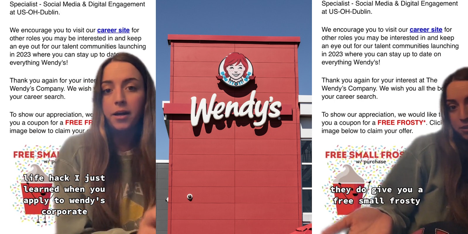 woman greenscreen TikTok over Wendy's application appreciation with caption 'life hack I just learned when you apply to wendy's corporate' (l) Wendy's sign on building with blue sky (c) woman greenscreen TikTok over Wendy's application appreciation with caption 'they do give you a free small frosty' (r)