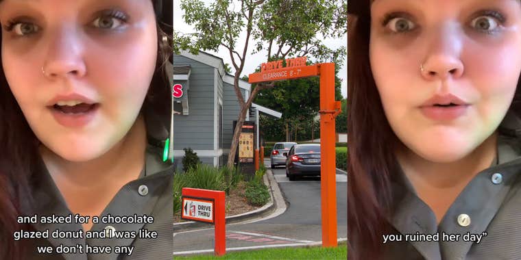 Dunkin' worker speaking with caption 'and asked for a chocolate glazed donut and I was like we don't have any' (l) Dunkin' drive thru (c) Dunkin' worker speaking with caption 'you ruined her day'' (r)