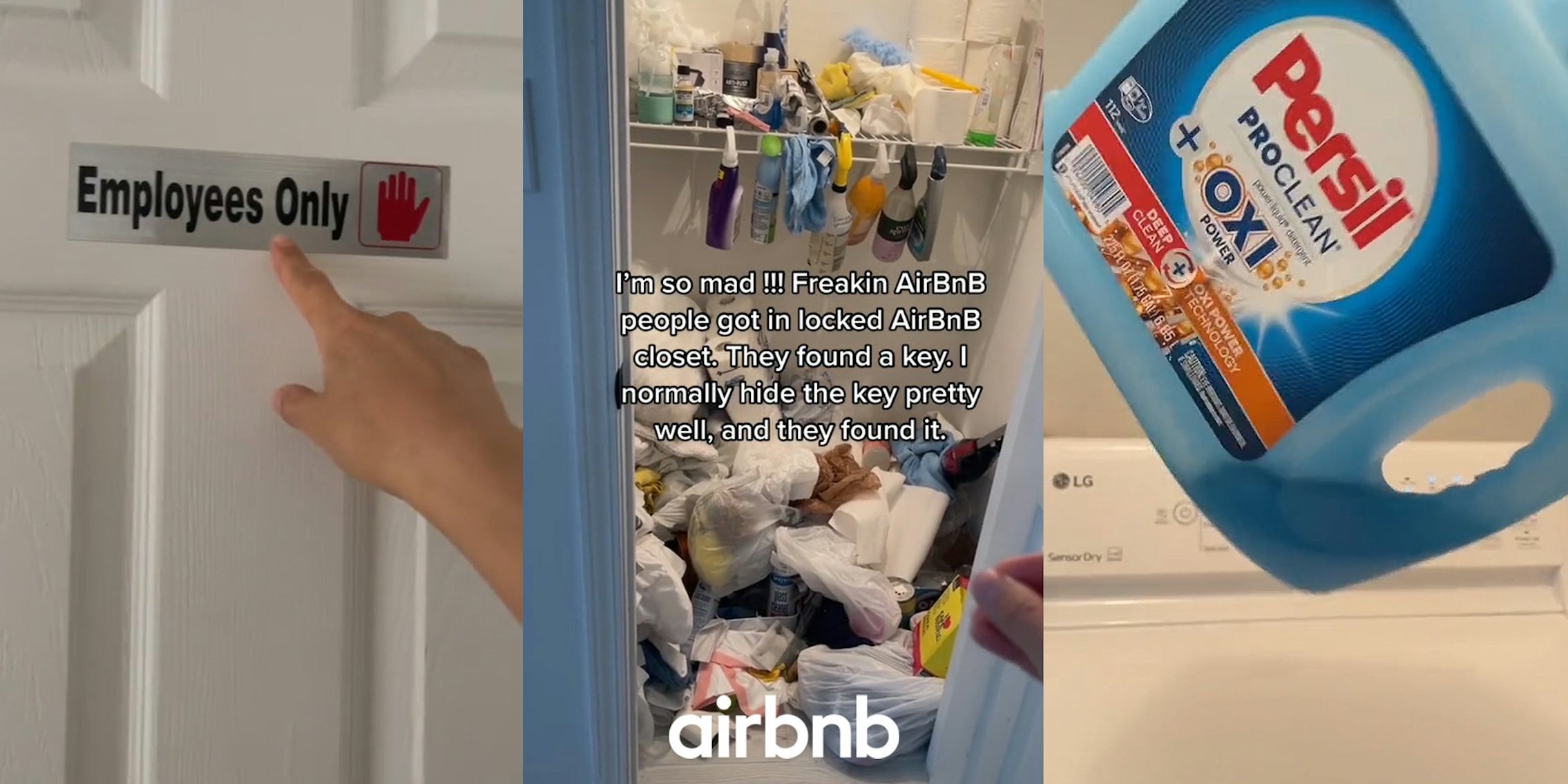 hand pointing to sign on door that reads 'Employees Only' (l) cleaning supplies unorganized in closet with Airbnb logo at bottom with caption 'I'm so mad!!! Freaking AirBnB people got in locked AirBnB closet. They found a key. I normally hide the key pretty well, and they found it.' (c) Persil laundry soap with very little inside container over washing machine (r)