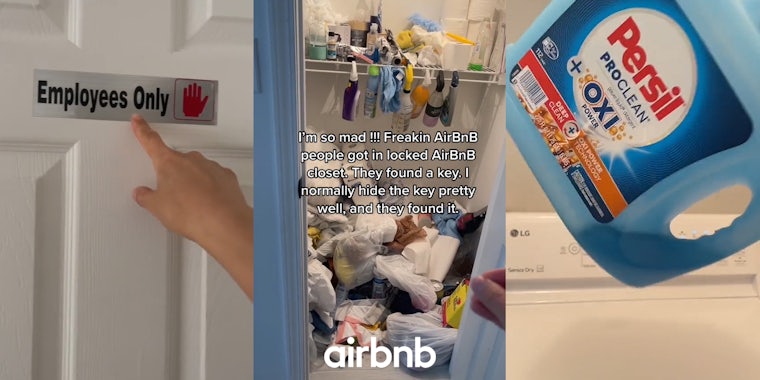 hand pointing to sign on door that reads 'Employees Only' (l) cleaning supplies unorganized in closet with Airbnb logo at bottom with caption 'I'm so mad!!! Freaking AirBnB people got in locked AirBnB closet. They found a key. I normally hide the key pretty well, and they found it.' (c) Persil laundry soap with very little inside container over washing machine (r)