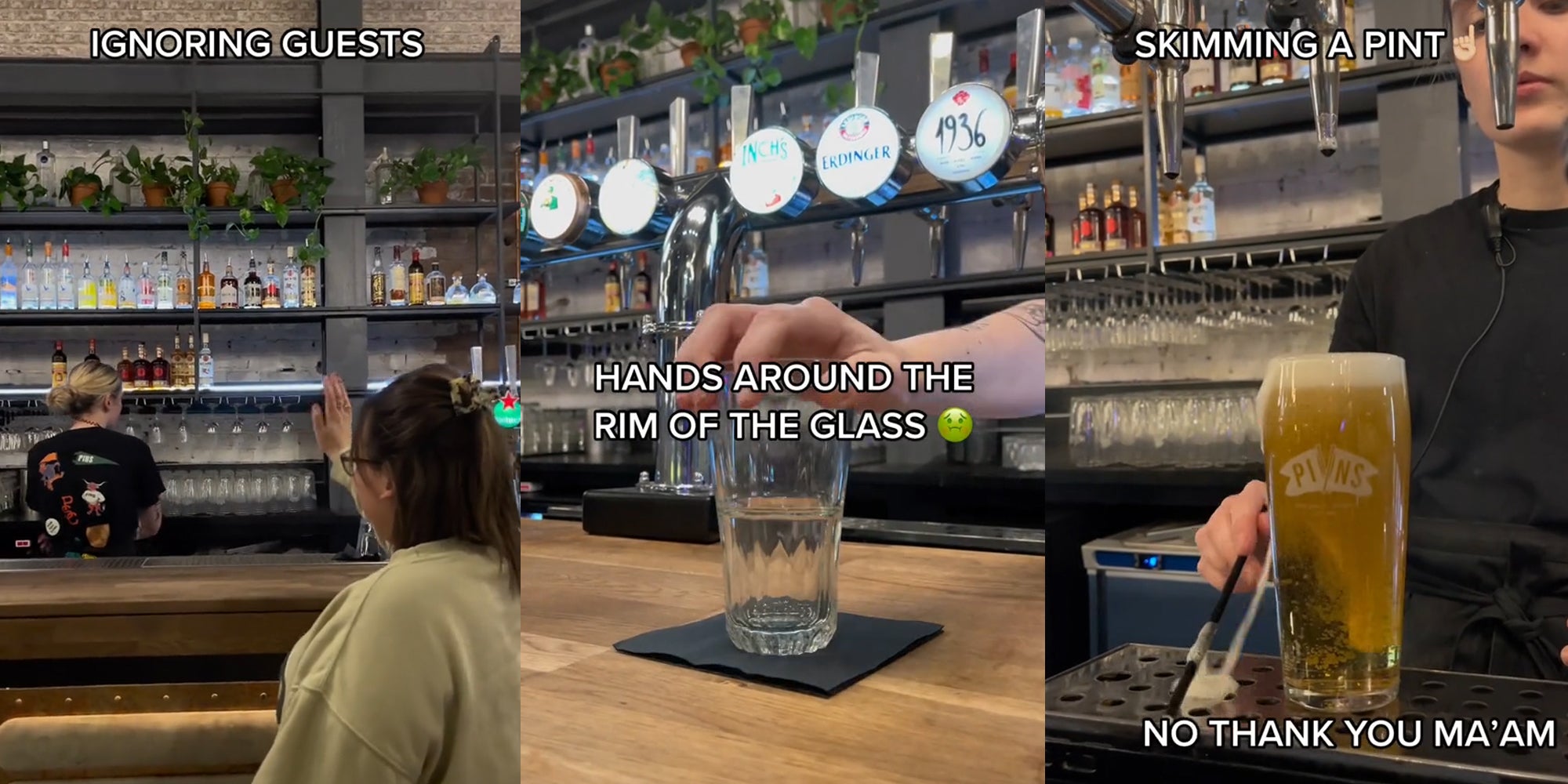 bartender with back towards customer with caption "IGNORING GUESTS" (l) bartender holding glass with hand on rim with caption "HANDS AROUND THE RIM" (c) bartender skimming foam off of pint with caption "SKIMMING A PINT NO THANK YOU MAM" (r)