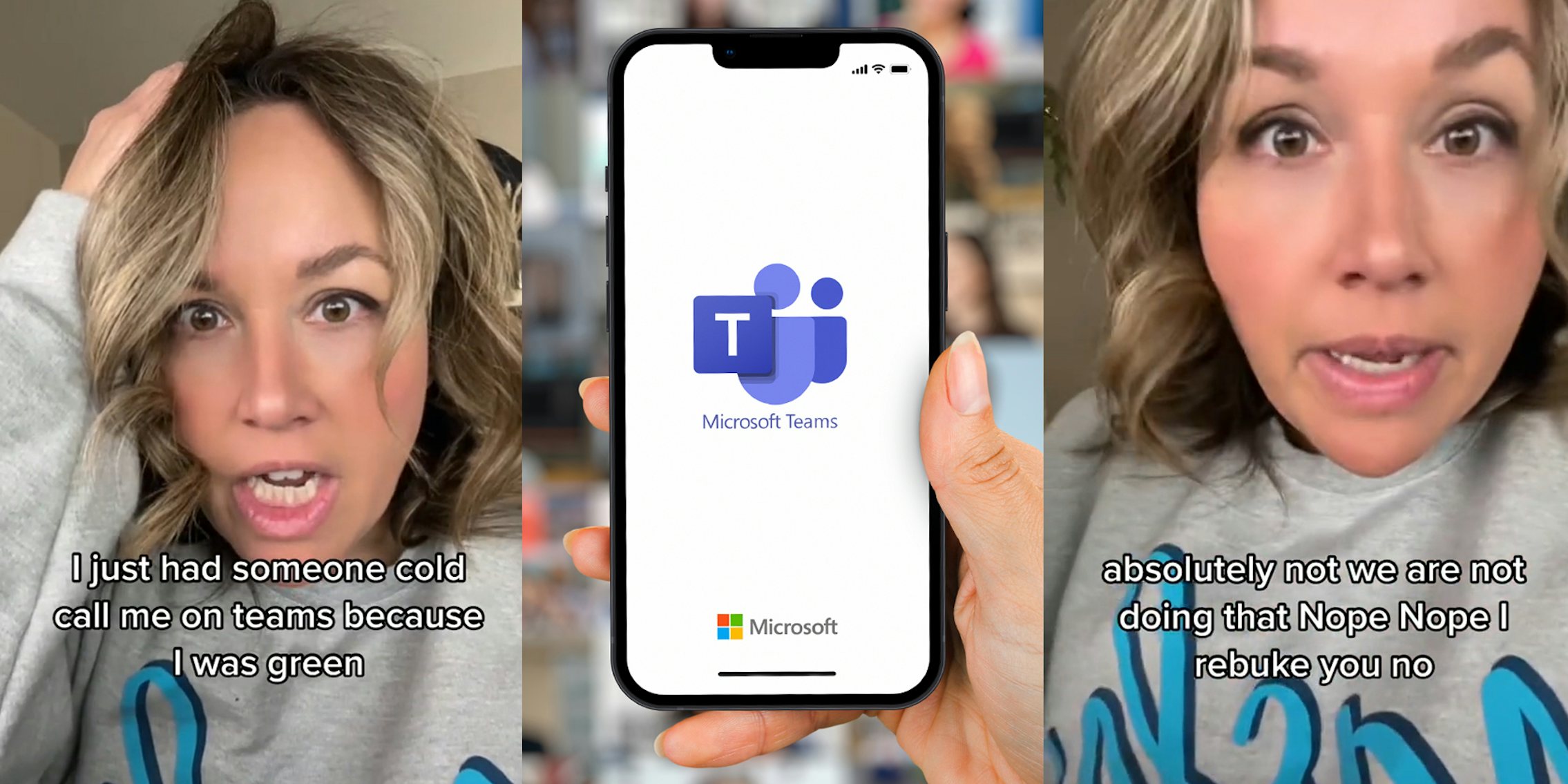 person with hand on head with caption 'I just had someone cold call me on teams because I was green' (l) Microsoft Teams on phone in hand in front of call on computer screen (c) person speaking with caption 'absolutely not we are not doing that Nope Nope I rebuke you no' (r)
