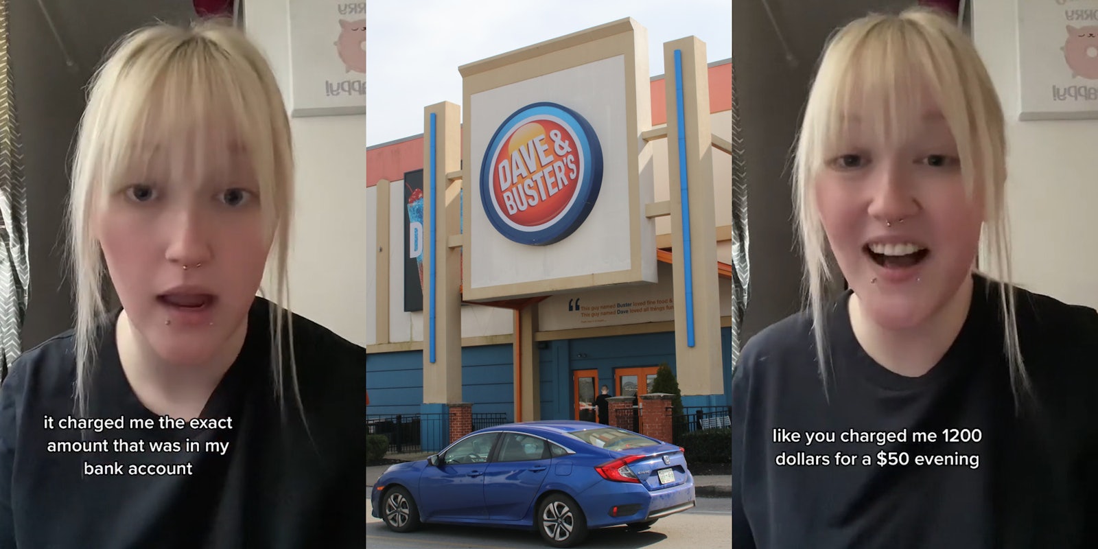 Dave and Buster's customer speaking with caption 'it charged me the exact amount that was in my bank account' (l) Dave and Buster's building entrance with sign (c) Dave and Buster's customer speaking with caption 'like you charged me 1200 dollars for a $50 evening' (r)