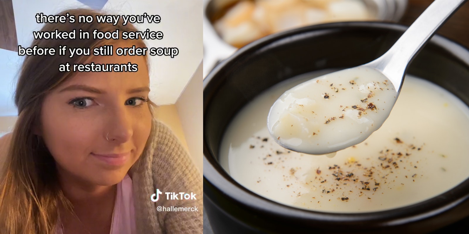 young woman with caption 'there's no way you've worked in food service before if you still order soup at restaurants' (l) soup (r)