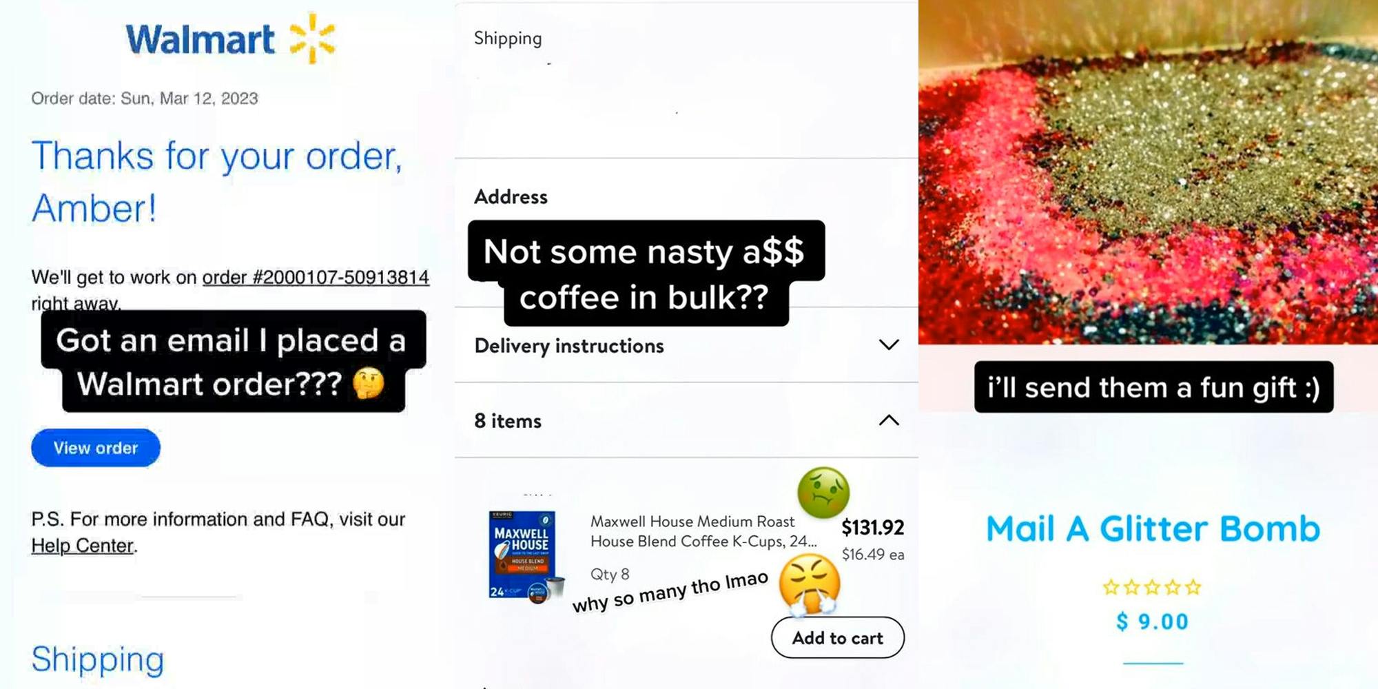 Walmart email "Thanks for your order, Amber!" with caption "Got an email I placed a Walmart order???" (l) Walmart order showing coffee with caption "Not some nasty a$$ coffee in bulk??" (c) Mail A Glitter Bomb with photo of glitter with caption "i'll send them a fun gift :)" (r)