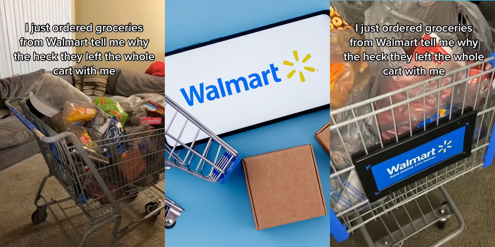 Walmart shopping cart in living room with groceries with caption 'I just ordered groceries from Walmart so tell me why the heck they left the whole cart with me' (l) Walmart on phone with shopping cart and boxes in front of blue background (c) Walmart shopping cart in living room with groceries with caption 'I just ordered groceries from Walmart so tell me why the heck they left the whole cart with me' (r)