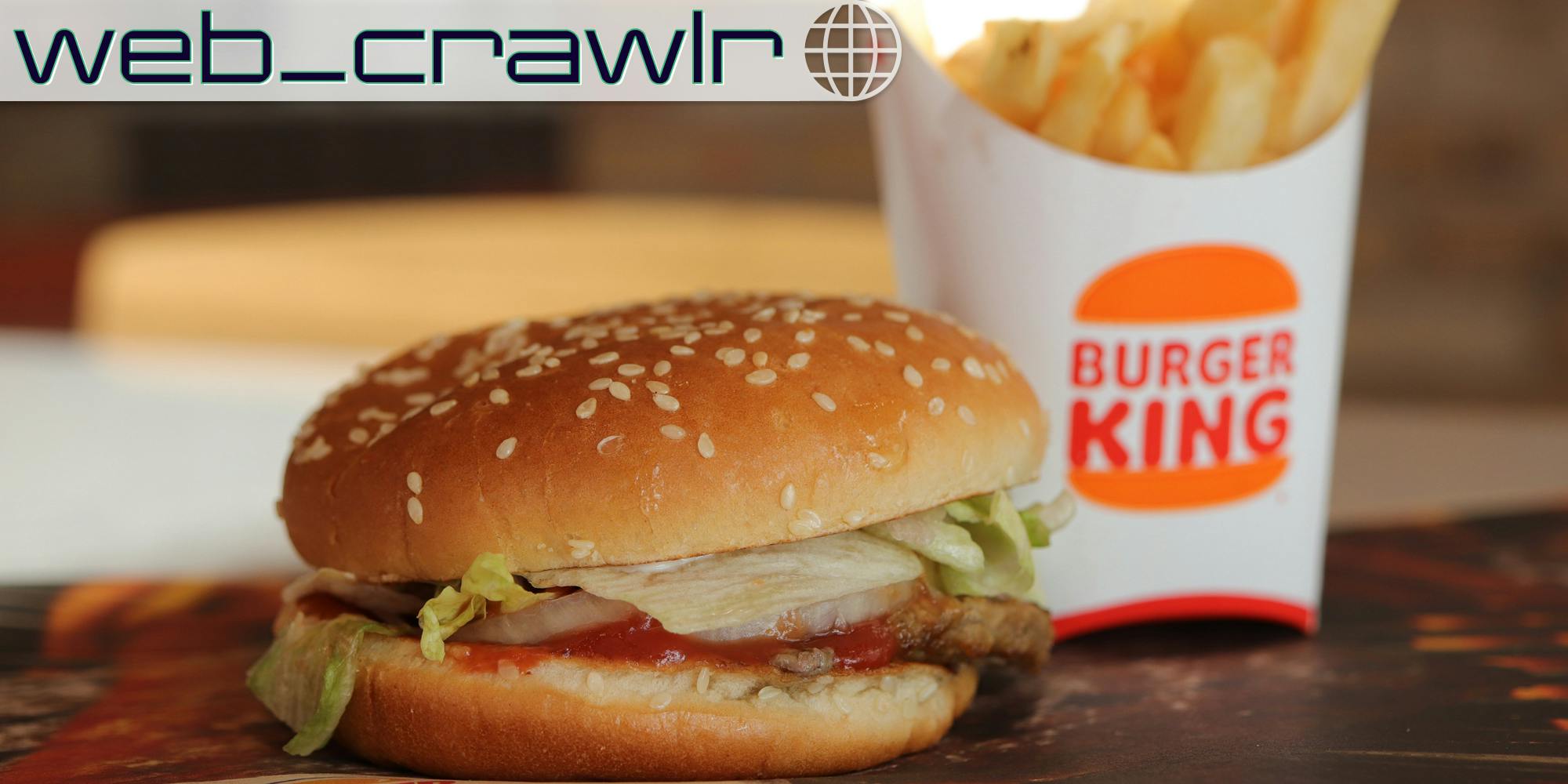 A Burger King burger and fries. The Daily Dot newsletter web_crawlr logo is in the top left corner.