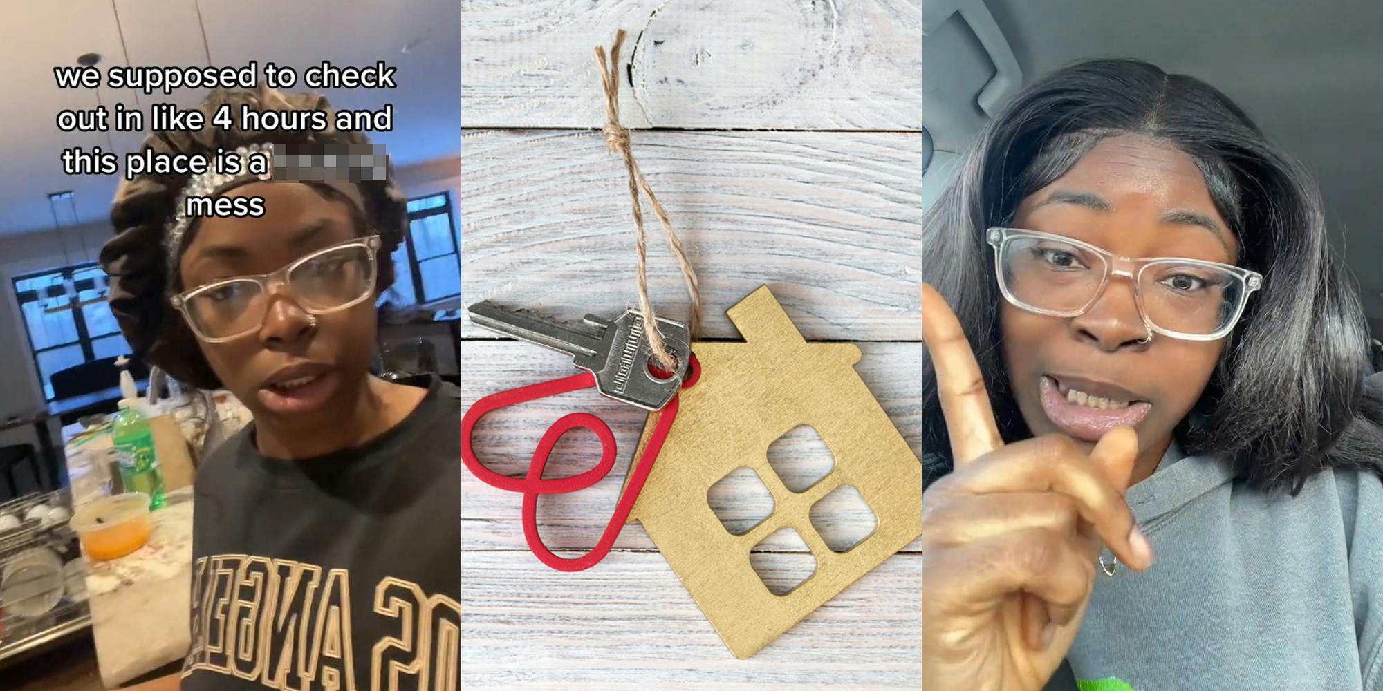 Airbnb guest in dirty house with caption "we supposed to check out in like 4 hours and this place is a blank mess" (l) Airbnb keys with house accessory on string in front of white wooden background (c) Airbnb guest speaking pointing left (r)