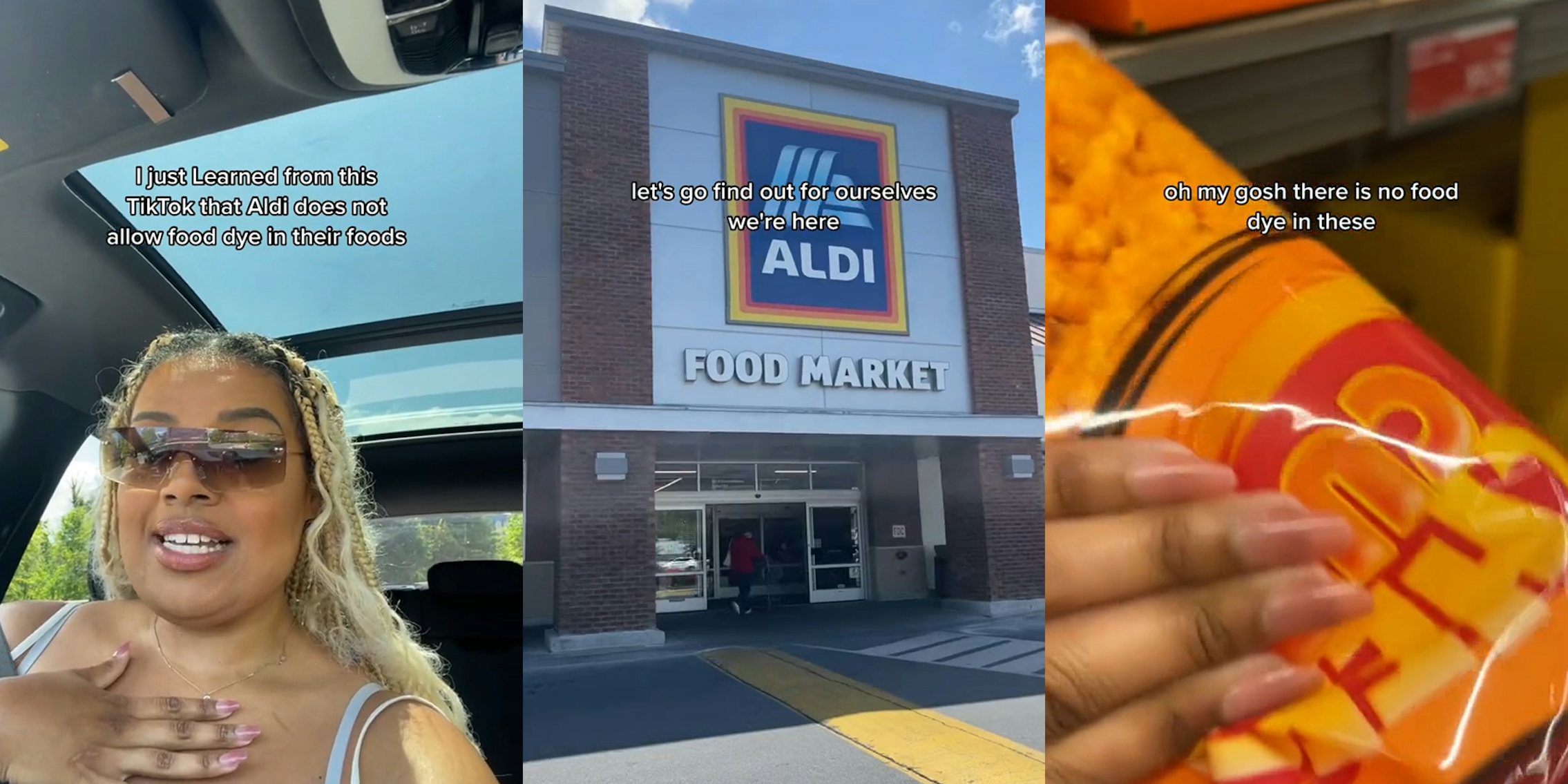 person speaking in car with hand on chest with caption 'I just learned from this TikTok that Aldi does not allow food dye in their foods' (l) Aldi building with sign with caption 'let's go find out for ourselves we're here' (c) hand holding Aldi's brand cheetos with caption 'oh my gosh there is no food dye in these' (r)