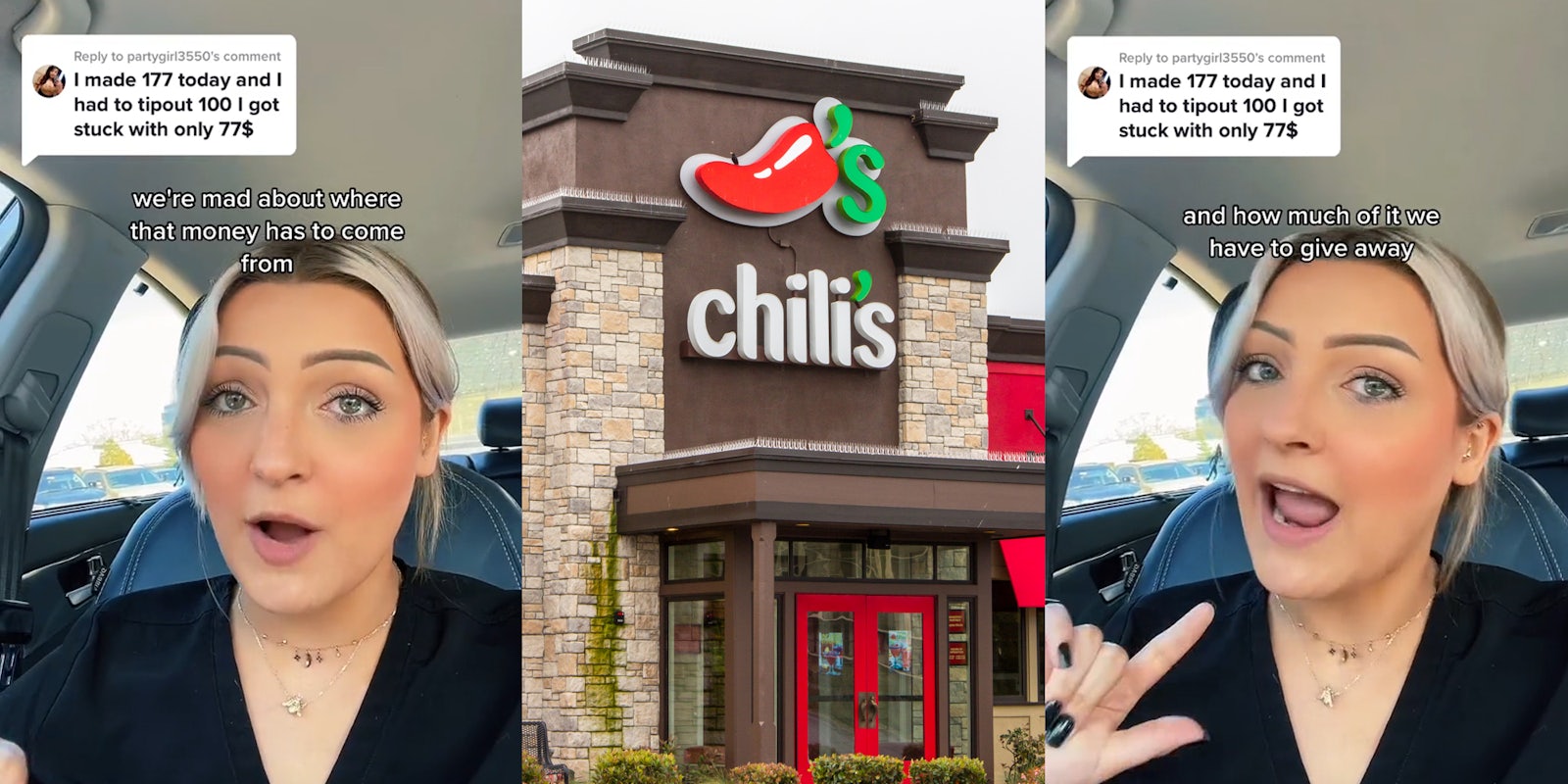Chili's employee speaking in car with caption 'I made 177 today and I had to tipout 100 I got stuck with only $77' 'we're mad about where that money has to come ftom' (l) Chili's building with sign (c) Chili's employee speaking in car with caption 'I made 177 today and I had to tipout 100 I got stuck with only $77' 'and how much of it we have to give away' (r)