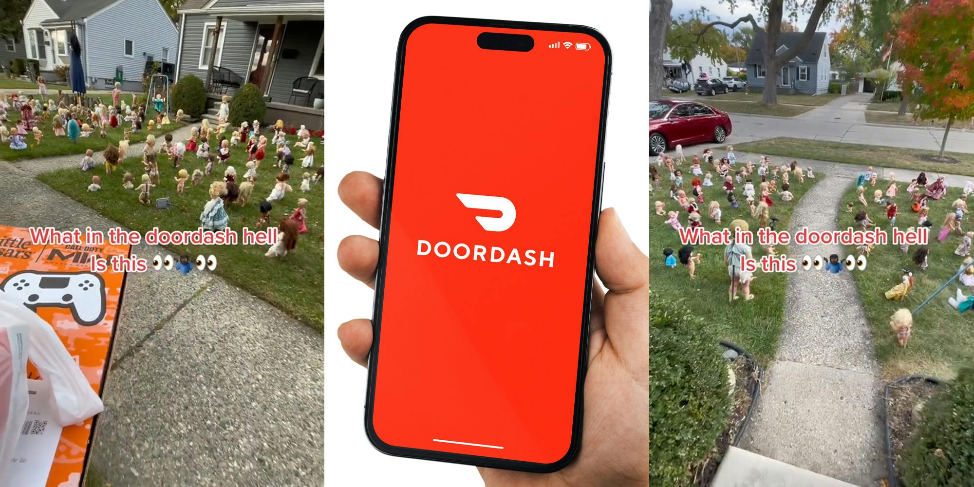 DoorDash driver walking outside of house with yard full of dolls with caption "What in the doordash hell is this" (l) DoorDash on phone screen in hand in front of white background (c) DoorDash driver walking outside of house with yard full of dolls with caption "What in the doordash hell is this" (r)
