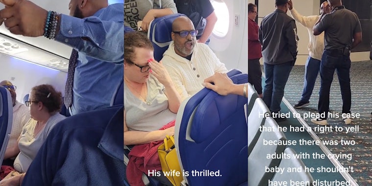 man yelling on plane as worker tells him to leave (l) man yelling on plane next to wife with caption 'His wife is thrilled.' (c) man speaking with group of people with caption 'He tried to plead his case that he had a right to yell because there was two adults with the crying baby and he shouldn't have been disturbed' (r)