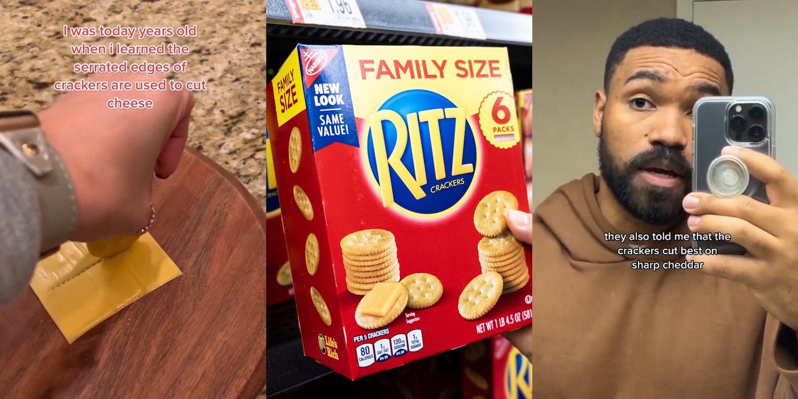 person using Ritz cracker to cut cheese with caption 'I was today years old when I learned the serrated edges of crackers are used to cut cheese' (l) Ritz crackers in store in hand (c) person speaking in bathroom mirror with caption 'they also told me that the crackers cut best on sharp cheddar' (r)
