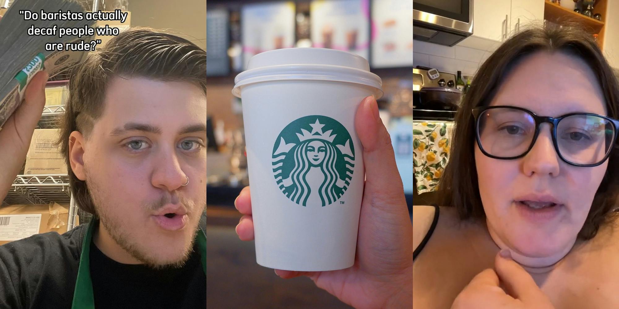 Starbucks barista holding cash with caption ""Do baristas actually decaf people who are rude?"" (l) hand holding Starbucks cup in front of blurred coffee shop background (c) Starbucks barista speaking pointing to chest (r)