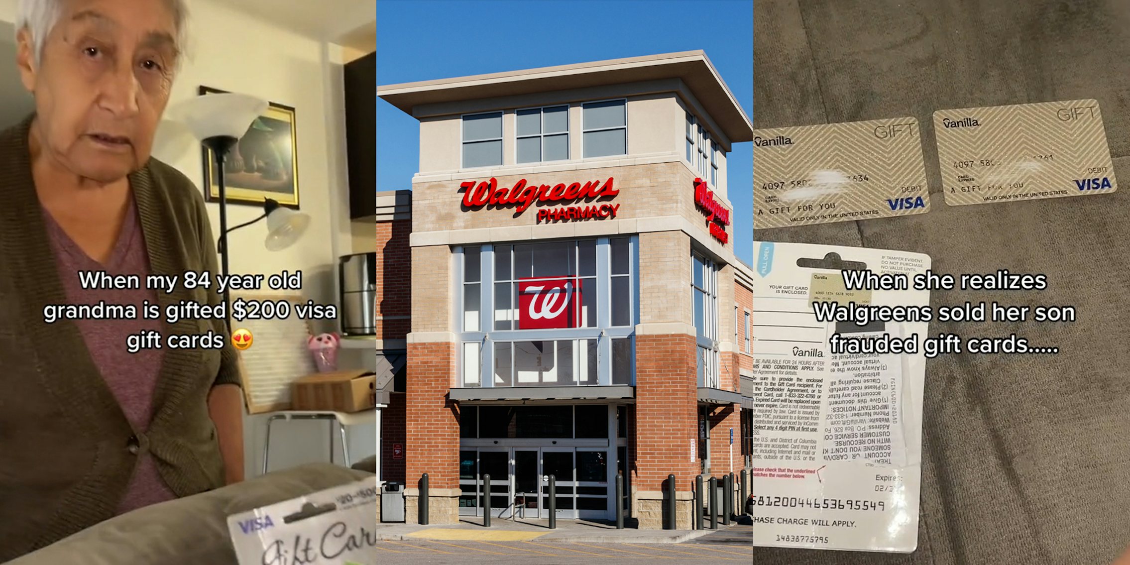 woman with gift card in corner with caption 'When my 84 year old grandma is gifted $200 visa gift cards' (l) Walgreens Pharmacy building with sign (c) Visa gift cards with caption 'When she realizes Walgreens sold her son frauded gift cards...' (r)