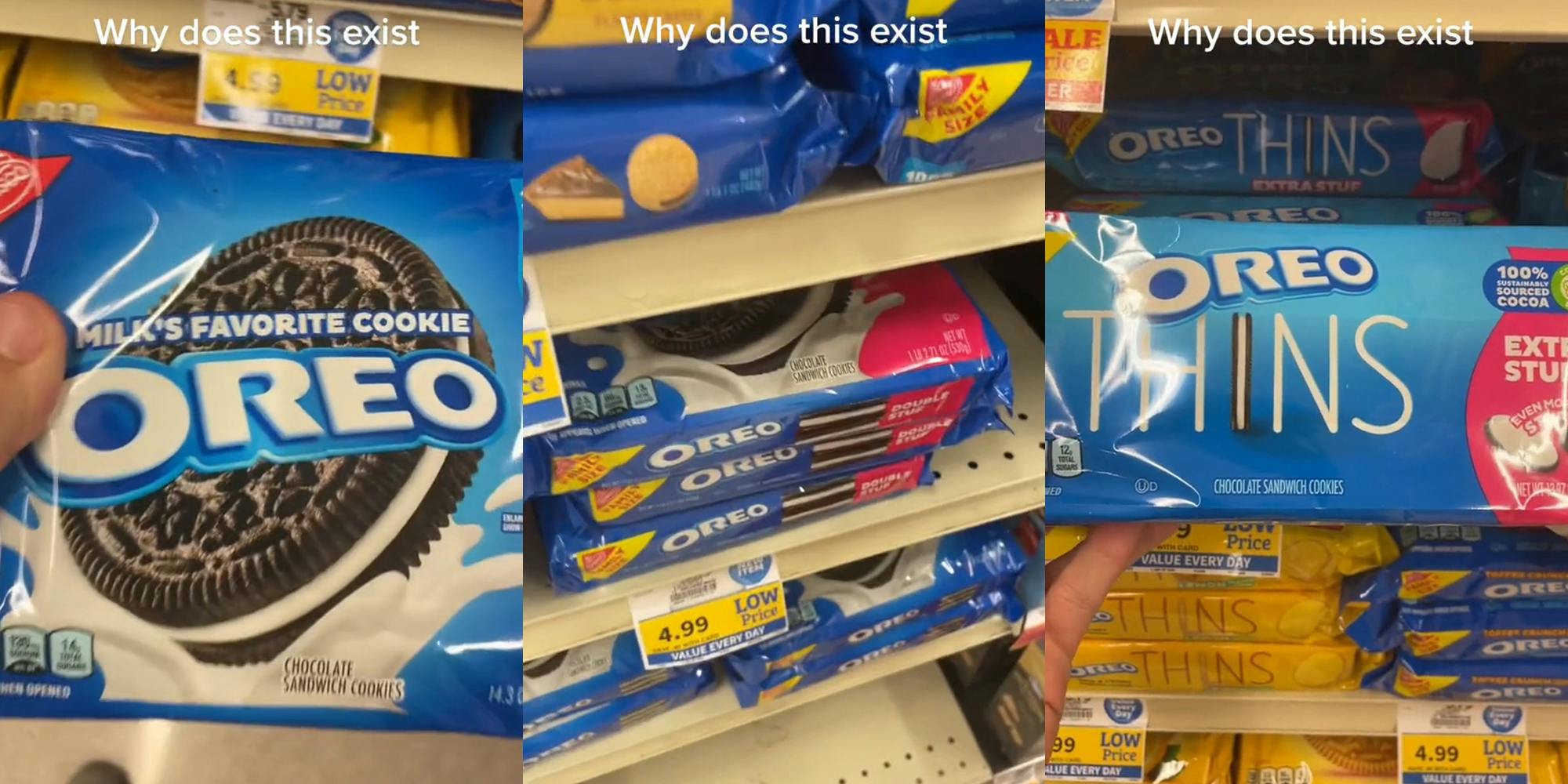 Oreo's in shoppers hand at store with caption "Why does this exist" (l) Double Stuff Oreo's on shelf at store with caption "Why does this exist" (c) Thins Extra Stuff Oreo's in shoppers hand at store with caption "Why does this exist" (r)
