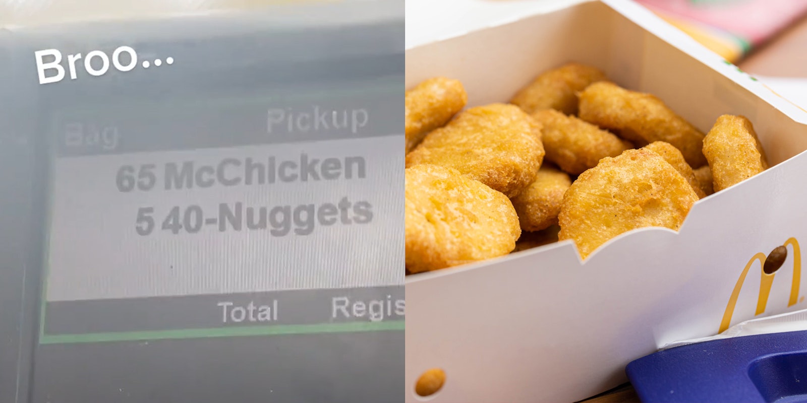 McDonalds order screen showing order for 65 McChicken and 5 40 Nuggets with caption 'Broo...' (l) McDonald's McNuggets in box (r)