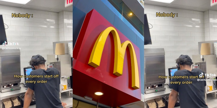 McDonald’s workers complains about how customers start every order