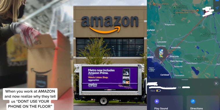 Amazon worker packing box with caption 'When you work at AMAZON and now realize why they tell us 'DONT USE YOUR PHONE ON THE FLOOR' (l) Amazon building with sign (c) phone tracking (r)