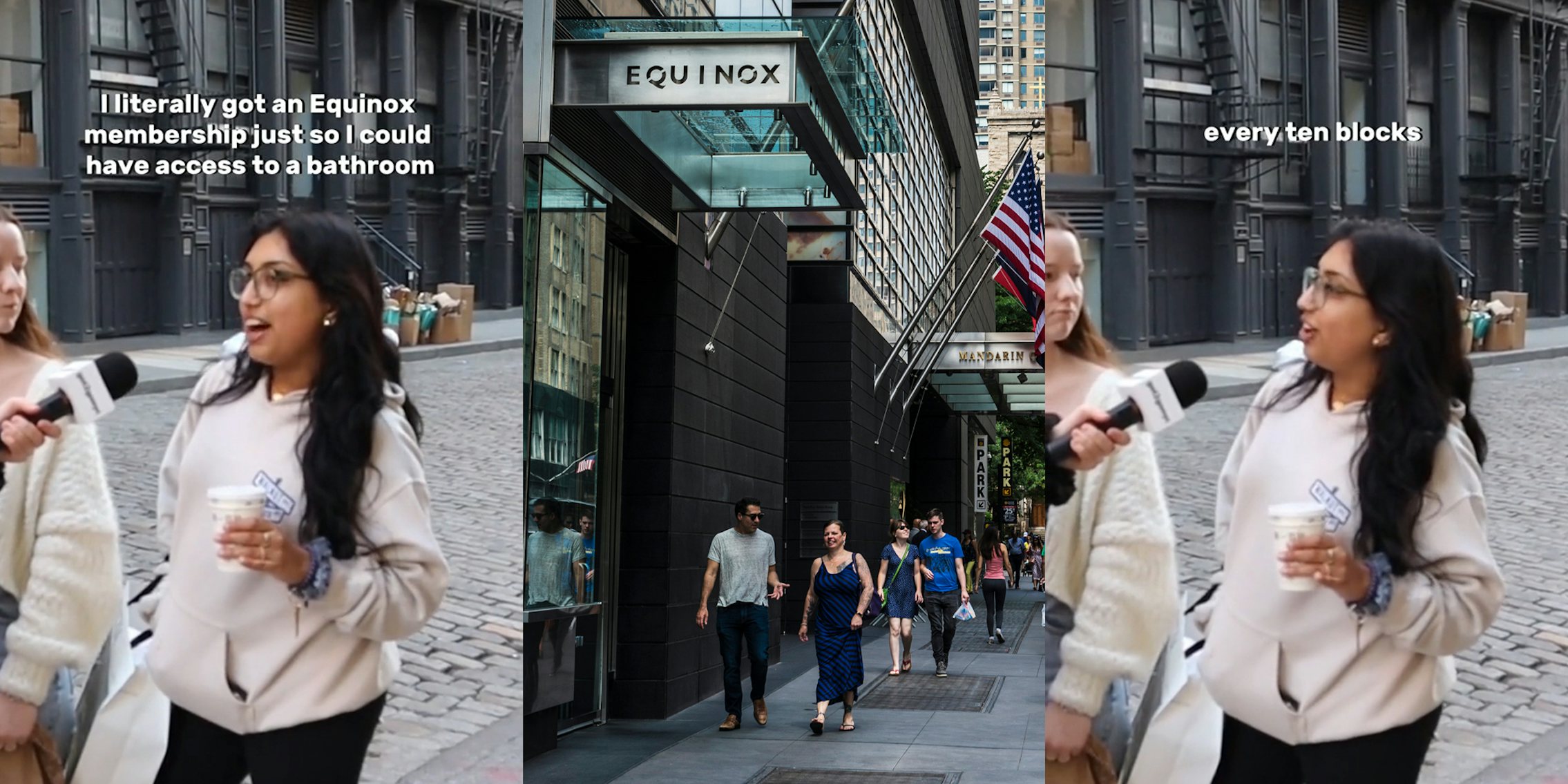 woman speaking into microphone in NYC with caption 'I literally got an Equinox membership just so I could have access to a bathroom' (l) Equinox sign in NYC with people walking on sidewalk (c) woman speaking into microphone in NYC with caption 'every ten blocks' (r)